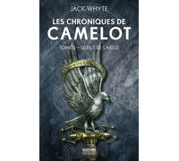 Les Chroniques de Camelot, T3 : Le Fils de l'Aigle - Jack Whyte - Bragelonne - Poche - Roman