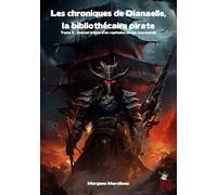 Les Chroniques de Dianaelle, la bibliothécaire pirate: Tome 3 : Journal intime d'un capitaine pirate tourmenté