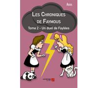 Les Chroniques De Faymous - Tome 2 : Un Duel De Faylées