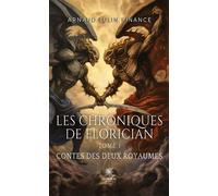 Les chroniques de Florician Tome I Contes des deux royaumes - Arnaud Fulin Finance - Le Lys Bleu - broché - Roman