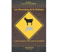 Les Chroniques De La Chabique: Le Destin Singulier D'une Crã©Ature Improbable