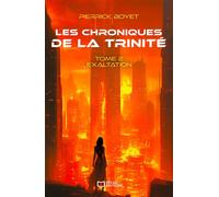 Les Chroniques de la Trinité - Tome II, Exaltation - Pierrick Boyet - Hello - broché - roman jeunesse