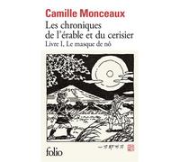 Les chroniques de l'érable et du cerisier Le masque de Nô - Camille Monceaux - Gallimard - Poche - Roman