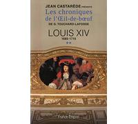 Les chroniques de l'Oeil de boeuf, tome 2 : Louis XIV, 1685-1715