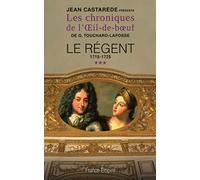 Les chroniques de l'Oeil de boeuf, tome 3 : Le Régent, 1715-1725
