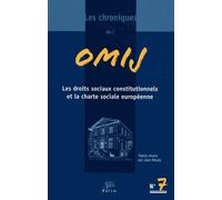 Les Chroniques De L'omij N° 7 - Les Droits Sociaux Constitutionnels Et La Charte Sociale Européenne