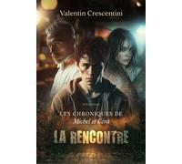 Les Chroniques de Michel et Céra - La Rencontre - Valentin Crescentini - Librinova - broché - Roman