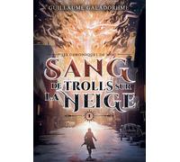 Les chroniques de Moc (Tome 1) - Sang de trolls sur la neige - Guillaume Galadorhme - Bookelis - broché - Récit