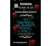 Les Chroniques de Mr Hall de Byzance: ROMAN TOME 3 : Fantasy épique Aventure