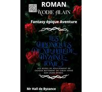 Les Chroniques de Mr Hall de Byzance - TOME 5: Fantasy épique Aventure