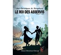 Les chroniques de Rougeterre, Le rois des Asservis tome 1