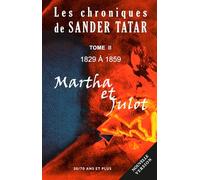 LES CHRONIQUES DE SANDER TATAR - TOME II - NOUVELLE VERSION: MARTHA ET JULOT