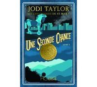 Les Chroniques de St Mary - Tome 03 Une seconde chance (NE) Jodi Taylor (Auteur), Cindy Colin (Traduction)