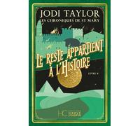 Les Chroniques de St Mary - Tome 08 Le reste appartient à l'histoire (NE) - Jodi Taylor - Hc Eds - broché - Roman
