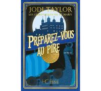 Les Chroniques de St Mary - Tome 11 Préparez-vous au pire - Jodi Taylor - Hc Eds - broché - Roman
