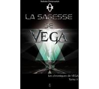 Les chroniques de Véga, Tome 2 : La sagesse de Véga