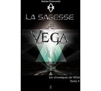 Les chroniques de Véga, Tome 2 : La sagesse de Véga