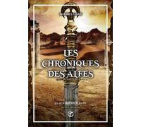 Les Chroniques des Alfes volume I: La Quatrième Flèche