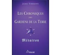 Les Chroniques des Gardiens de la Terre - James Tyberonn - Ariane Publications - broché - Chroniques