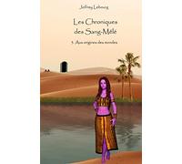 Les Chroniques des Sang-Mêlé tome 3: Aux origines des mondes