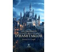 Les chroniques d'Hashtaklor - Jeremy Le Coquil - Le Lys Bleu - broché - Roman