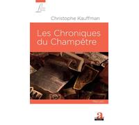 Les Chroniques du Champêtre - Christophe Kauffman - Academia Eds - broché - Roman