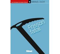 Les chroniques du docteur Vertical - 1 Frisson fatal - Emmanuel Cauchy - Glénat - broché - Roman