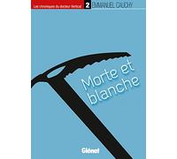 Les chroniques du docteur Vertical - 2 Morte et blanche - Emmanuel Cauchy - Glénat - broché - Roman