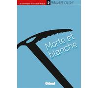 Les chroniques du docteur Vertical - 2 Morte et blanche - Emmanuel Cauchy - Glénat - broché - Roman