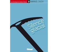 Les chroniques du docteur Vertical - 3 Silence glacial - Emmanuel Cauchy - Glénat - broché - Roman