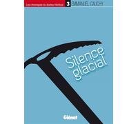 Les chroniques du docteur Vertical - 3: Silence glacial