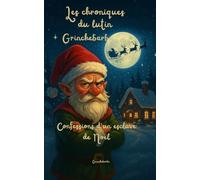 Les chroniques du lutin Grinchebarbe: Confessions d’un esclave de Noël