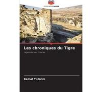 Les chroniques du Tigre - Kemal Yildirim - KS OmniScriptum Publishing - Livre en Anglais Kemal YildirimKemal Yildirim (Auteur)