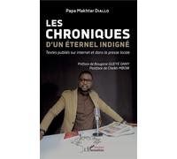 Les chroniques d'un éternel indigné Textes publiés sur internet et dans la presse locale - Papa Makhtar Diallo - L'harmattan - broché - Etude