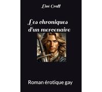 Les chroniques d'un mercenaire: Roman érotique gay
