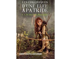 Les Chroniques d'une elfe apatride: Tome 1 : L'île des Cinq Royaumes