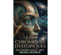 Les Chroniques Dystopiques: Histoires Courtes - Tome 2
