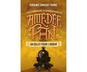 Les chroniques extraordinaires d'Amédée Pan: Un billet pour l'Orient