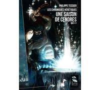LES CHRONIQUES HERETIQUES 2/2 : UNE SAISON DE CENDRES