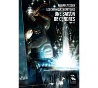 LES CHRONIQUES HERETIQUES 2/2 : UNE SAISON DE CENDRES