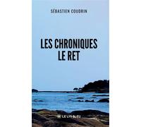 Les chroniques Le Ret - Sébastien Coudrin - Le Lys Bleu - broché - Roman