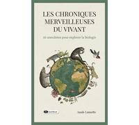 Les chroniques merveilleuses du vivant 50 anecdotes pour explorer la biologie - Anaïs Lamotte - Dashbook - broché - Guide