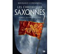 Les Chroniques saxonnes, T4 : Le Chant de l'épée - Bernard Cornwell - Bragelonne - broché - Roman