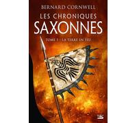 Les Chroniques saxonnes, T5 : La Terre en feu - Bernard Cornwell - Bragelonne - broché - Roman