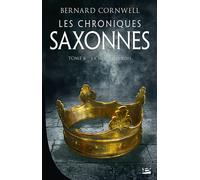 Les Chroniques saxonnes, T6 : La Mort des rois - Bernard Cornwell - Bragelonne - broché - Roman