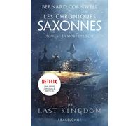 Les Chroniques saxonnes, T6 : La Mort des rois - Bernard Cornwell - Bragelonne - Poche - Roman