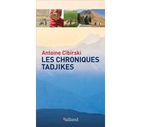 Les chroniques tadjikes - Antoine Cibirski - Balland - broché - Essai