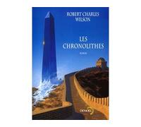 Les Chronolithes - Robert Charles Wilson - Denoël - broché - Roman