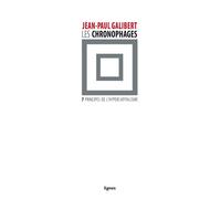 Les Chronophages 7 principes de l'hypercapitalisme - Jean-Paul Galibert - Nouvelles Editions Lignes - broché - Essai