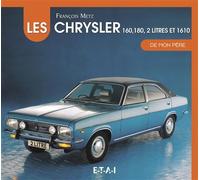 Les Chrysler 160, 180, 2 litres et 1610 de mon père - François Metz - Eds Techniques Pour L'automobile Et L'industrie - cartonné - Beau livre